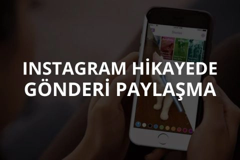 Instagram Hikayede Gönderi Paylaşma