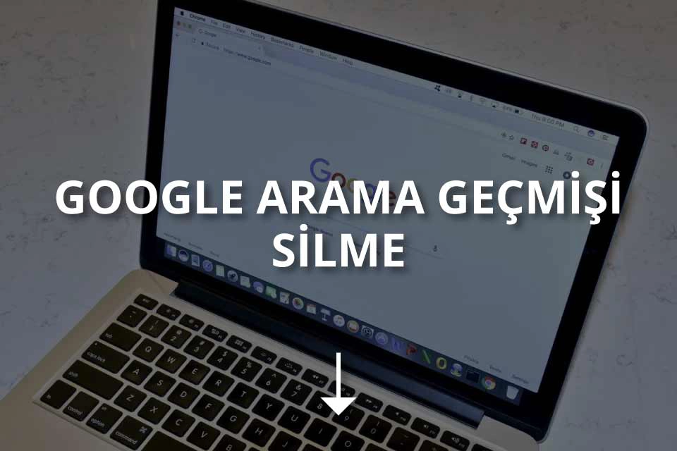 Google Arama Geçmişi Silme