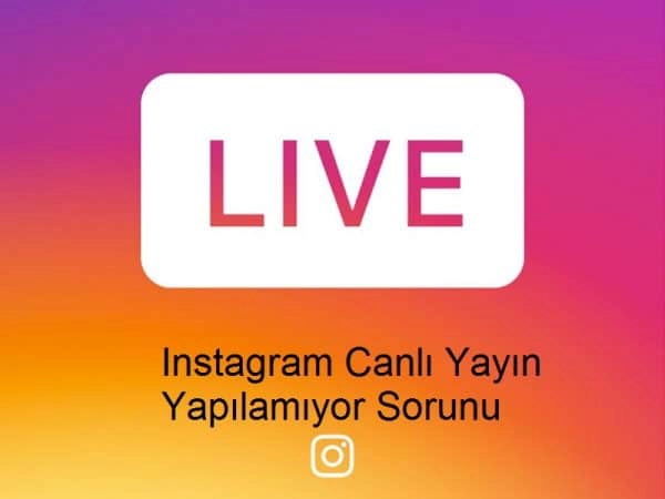 Yeni Güncelleme Sonrası Instagram Canlı Yayın Yapılmıyor Sorunu