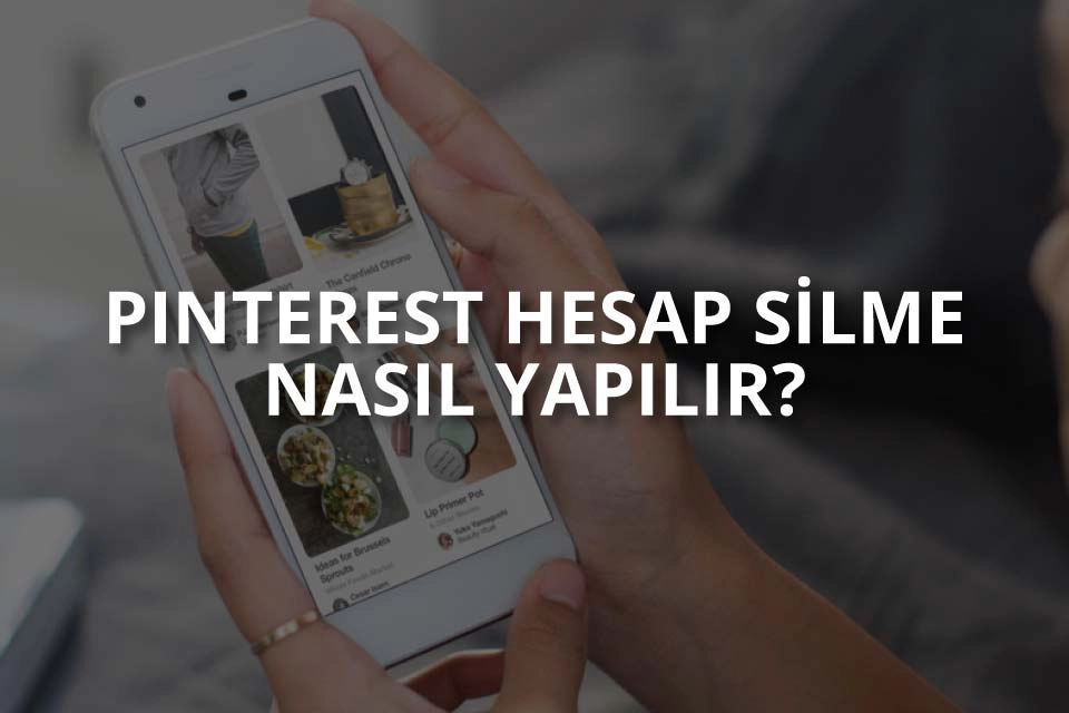 Pinterest Hesap Silme İşlemleri