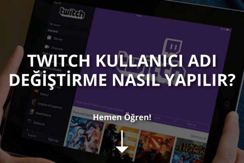 Twitch Kullanıcı Adı Nasıl Değiştirilir?