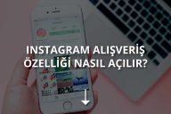 Instagram Alışveriş Özelliği Nedir? Nasıl Kullanılır?