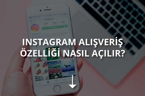 Instagram Alışveriş Özelliği Nedir? Nasıl Kullanılır?