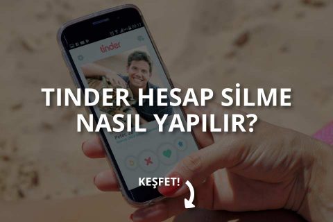 Tinder Hesap Silme Nasıl Yapılır?