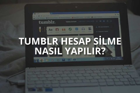 Tumblr Hesap Silme Nasıl Yapılır?