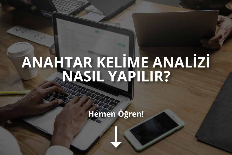 Anahtar Kelime Analizi Nedir? Nasıl Yapılır?