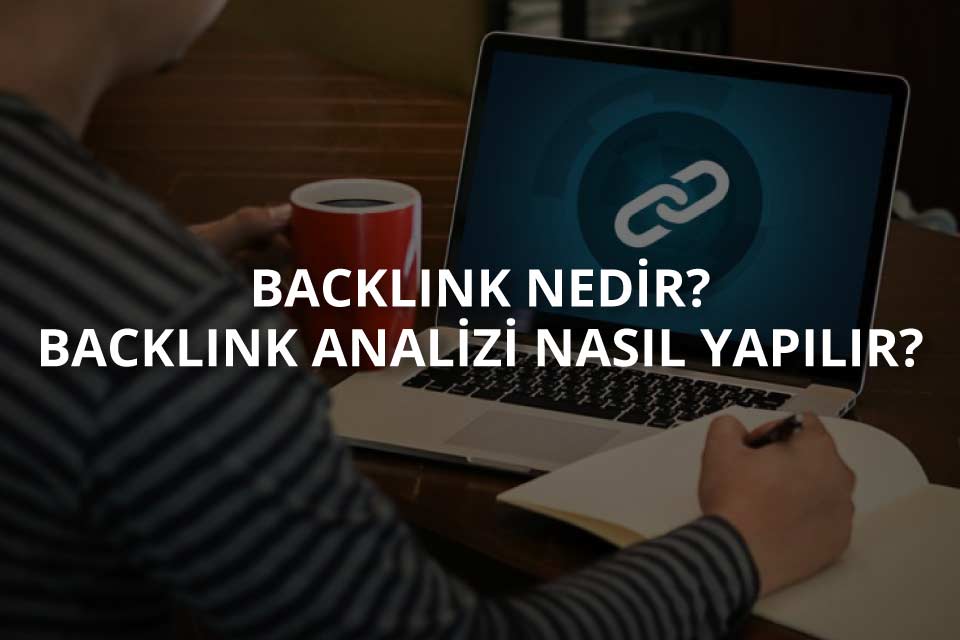 Backlink Nedir? Backlink Nasıl Alınır?