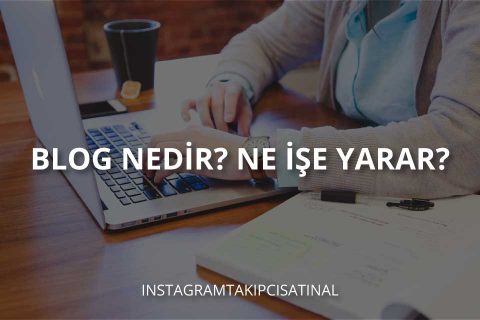 Blog Nedir? Ne İşe Yarar?