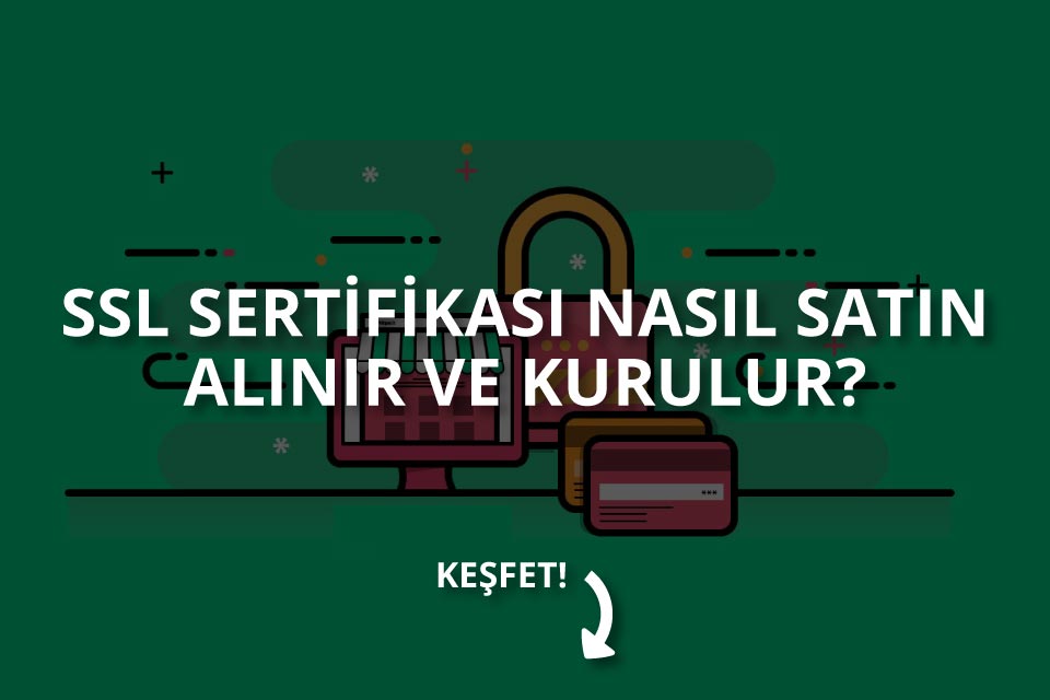 SSL Nedir? SSL Sertifakası Nasıl Alınır?