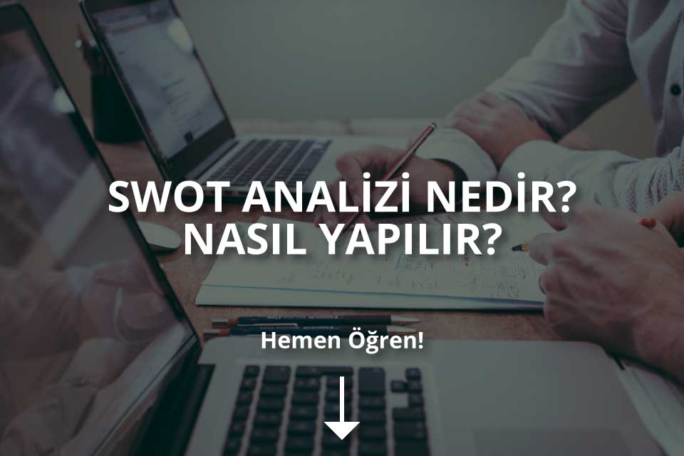 Swot Analizi Nedir? Nasıl Yapılır?