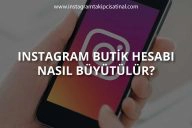 Instagram Butik Hesabı Nasıl Büyütülür?