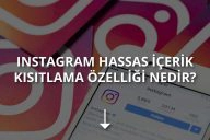 Instagram Hassas İçerik Kısıtlama Özelliği Nedir?