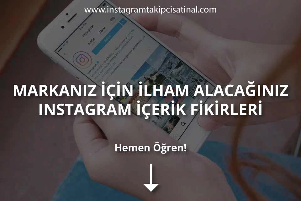 Markanız İçin İlham Alacağınız Instagram İçerik Fikirleri