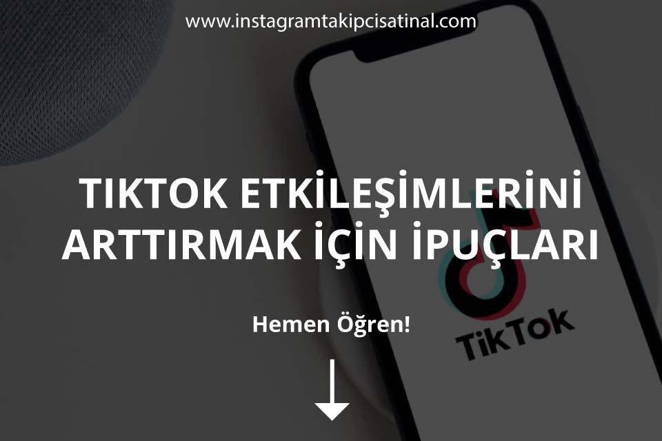 TikTok Etkileşim Arttırma Yöntemleri