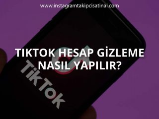 TikTok Hesap Gizleme Nasıl Yapılır?