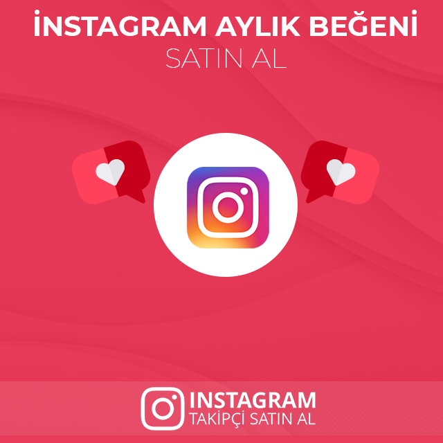 instagram aylık beğeni satın al