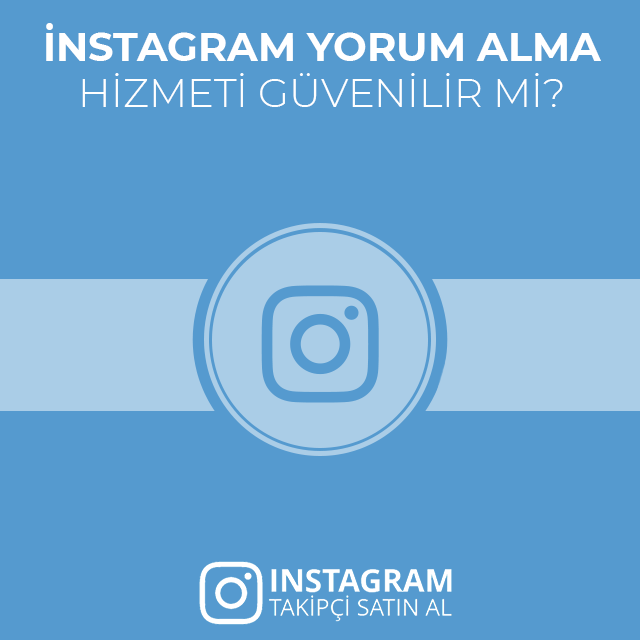 instagram yorum satın almak güvenilir mi