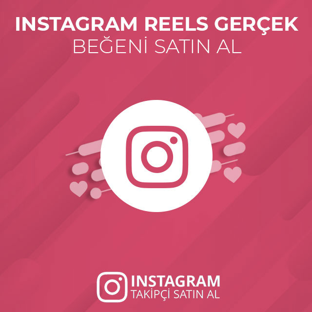 instagram reels gerçek beğeni