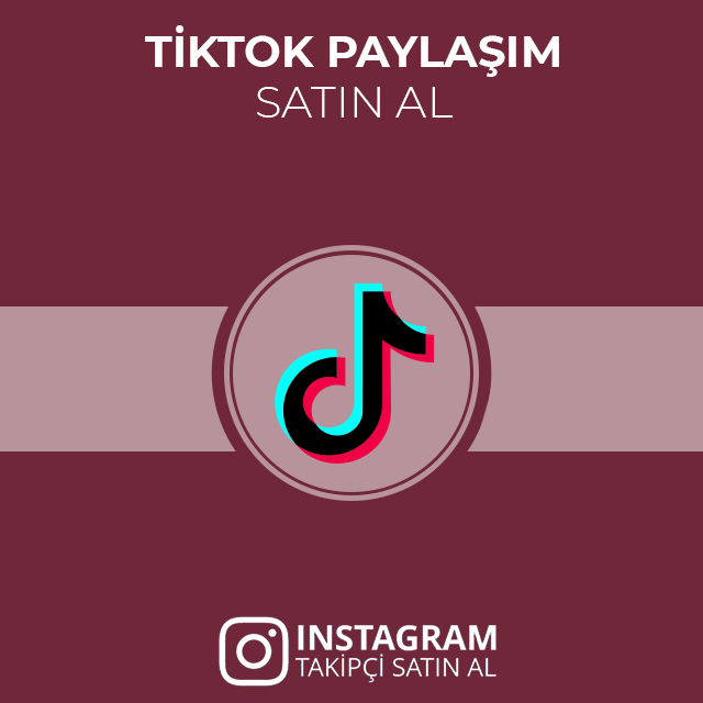 tiktok paylaşım satın al