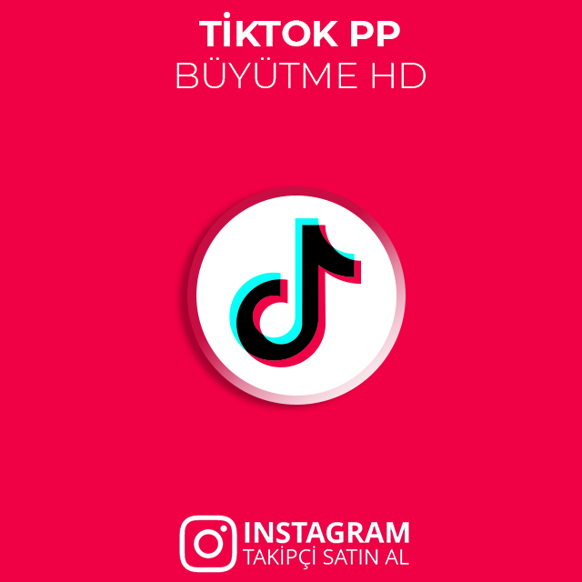 tiktok pp büyütme