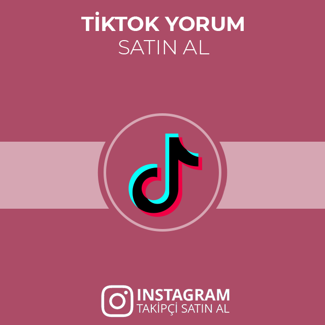 tiktok yorum satın al