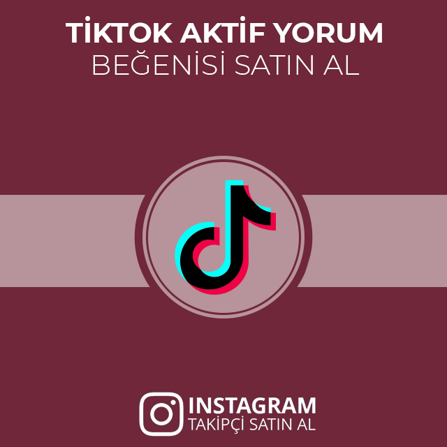 tiktok yorum beğeni satın alma