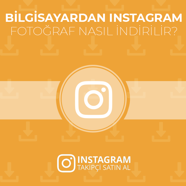 pc instagram fotoğraf indirme